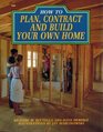 How to Plan Contract and Build Your Own Home