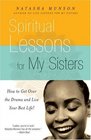 Spiritual Lessons for My Sisters How to Get Over the Drama and Live Your Best Life