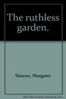 The Ruthless Garden