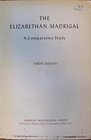 The Elizabethan Madrigal A Comparative Study