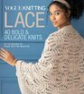 Vogue Knitting Lace 40 Bold  Delicate Knits