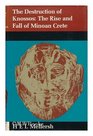 The destruction of Knossos The rise and fall of Minoan Crete