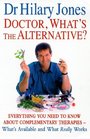 Doctor What's the Alternative Everything You Need to Know About Complementary Therapies