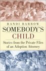 Somebody's Child: Stories from the Private Files of an Adoption Attorney