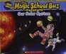 Magic School Bus Presents Our Solar System A Nonfiction Companion to the Original Magic School Bus Series