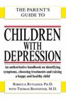 The Everything Parents Guide to Children With Depression An Authoritative Handbook on Identifying Symptoms Choosing Treatments  Raising a Happy  Healthy Child  2007 publication
