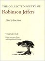 The Collected Poetry of Robinson Jeffers: Volume Four: Poetry 1903-1920, Prose, and Unpublished Writings (The Collected Poetry of Robinson Jeffers)