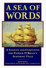 A Sea of Words: A Lexicon and Companion for Patrick O'Brian's Seafaring Tales