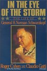 In the Eye of the Storm The Life of General Norman H Schwarzkopf