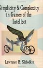 Simplicity and Complexity in Games of the Intellect