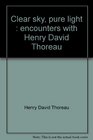 Clear sky pure light  encounters with Henry David Thoreau