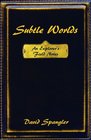 Subtle Worlds An Explorer's Field Notes