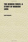 The Hidden Force a Story of Modern Java