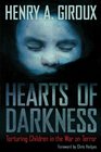 Hearts of Darkness: Torturing Children in the War on Terror (The Radical Imagination)