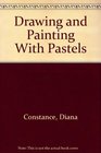 Drawing and Painting With Pastels