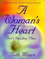 A Woman's Heart: God's Dwelling Place