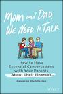 Mom and Dad, We Need to Talk: How to Have Essential Conversations with Your Parents About Their Finances