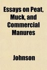 Essays on Peat Muck and Commercial Manures