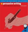 Persuasive Writing How to Make Words Work for You