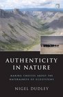 Authenticity in Nature Making Choices about the Naturalness of Ecosystems