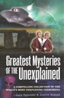 Greatest Mysteries of the Unexplained A Compelling Collection of the World's Most Perplexing Phenomena