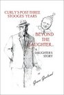 Beyond the Laughter: A Daughter's Story of Curly's Post Three Stooges Years