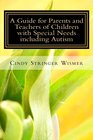 A Guide for Parents and Teachers of Children with Special Needs including Autism