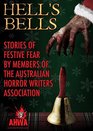 Hell's Bells Stories of Festive Fear by members of the Australian Horror Writers Association
