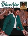 Plus-Size Sweaters to Crochet (Leisure Arts #3530)