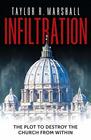 Infiltration: The Plot to Destroy the Church from Within