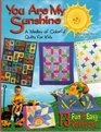 You Are My Sunshine A Medley of Colorful Quilts for Kids