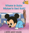 Where is Baby Mickey's Red Ball A Book About Colors