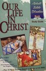 Our Life in Christ Adult Bible Studies Book 8 Study Guide
