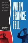 When France Fell The Vichy Crisis and the Fate of the AngloAmerican Alliance