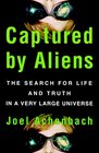 Captured By Aliens  The Search for Life and Truth in a Very Large Universe