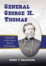 General George H Thomas A Biography of the Union's Rock of Chickamauga