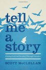 Tell Me a Story Finding God  Through Narrative