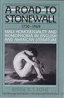 A Road to Stonewall Male Homosexuality and Homophobia in English and American Literature 17501969