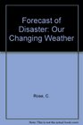 Forecast of Disaster Our Changing Weather