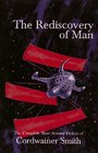 The Rediscovery of Man The Complete Short Science Fiction of Cordwainer Smith