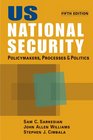 Us National Security Policymakers Processes and Politics