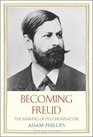 Becoming Freud The Making of Psychoanalysis