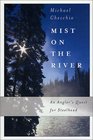Mist on the River  An Angler's Quest for Steelhead