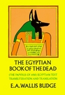 The Egyptian Book of the Dead: The Papyrus of Ani in the British Museum