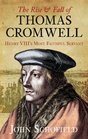 The Rise  Fall of Thomas Cromwell Henry VIII's Most Faithful Servant