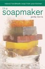 The Soapmaker Natural Handmade Soap from Your Kitchen