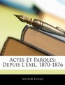 Actes Et Paroles Depuis L'exil 18701876