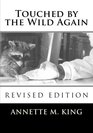 Touched by the Wild Again True stories of the struggle to save the lives of animals