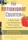 The Antioxidant Counter A Pocket Guide to the Revolutionary ORAC Scale for Choosing Healthy Foods