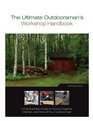 The Ultimate Outdoorsman's Workshop Handbook A Fully Illustrated Guide on How to Organize Maintain and Store All Your Outdoor Gear